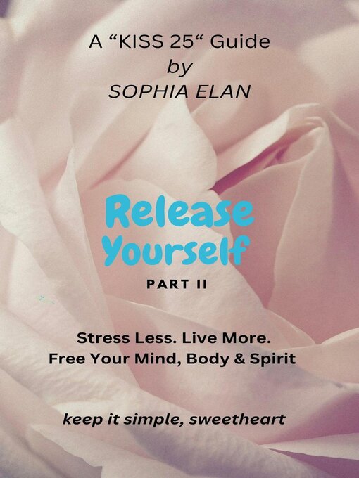 Title details for Release Yourself Part II. Stress Less. Live More. by Sophia Elan - Available